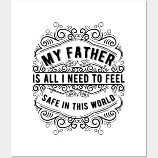 My Father is all i need to feel safe Posters and Art